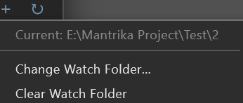 + button menu: Current / Change / Clear Watch Folder